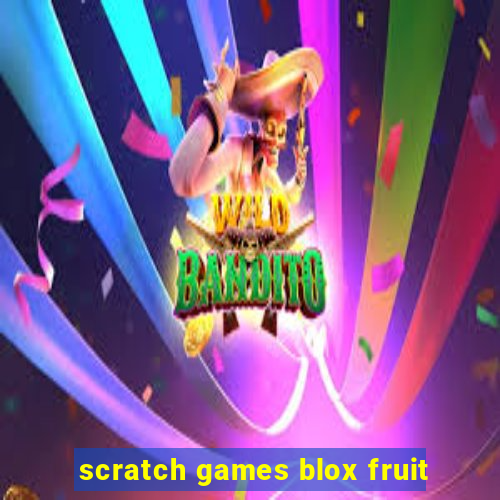 scratch games blox fruit